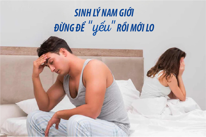 Nam giới thường chủ quan chăm sóc sức khỏe sinh lý từ sớm, khi có biểu hiện rõ ràng mới tìm cách khắc phục