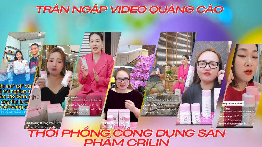 Trên nền tảng mạng xã hội TikTok có hàng trăm các video quảng cáo thổi phồng công dụng sản phẩm Crilin