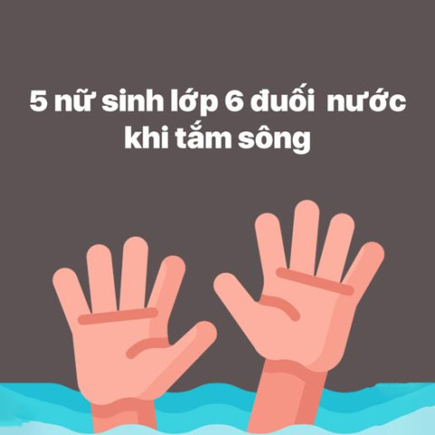 Thanh Hóa: 5 nữ sinh lớp 6 đuối nước khi tắm sông