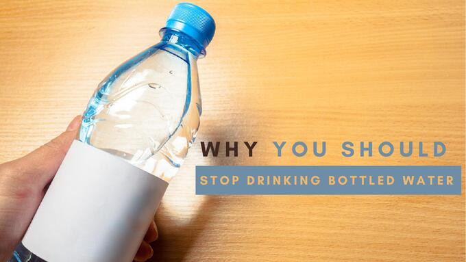 7 lý do tại sao bạn nên ngừng uống nước đóng chai