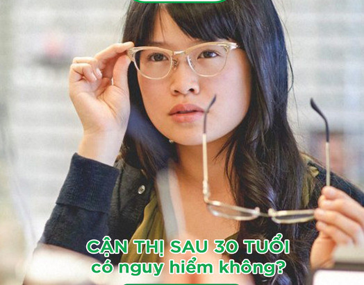 Cận thị sau tuổi 30 có nguy hiểm không?