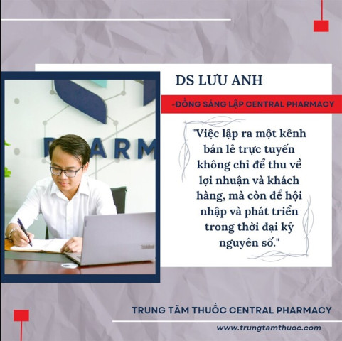 Dược sĩ Lưu Anh đưa nhà thuốc công nghệ Central Pharmacy vươn tầm chất lượng