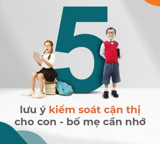 Hưởng ứng Tuần lễ cận thị thế giới 22-26/5: 5 lưu ý bố mẹ phải nhớ để kiểm soát cận thị cho con