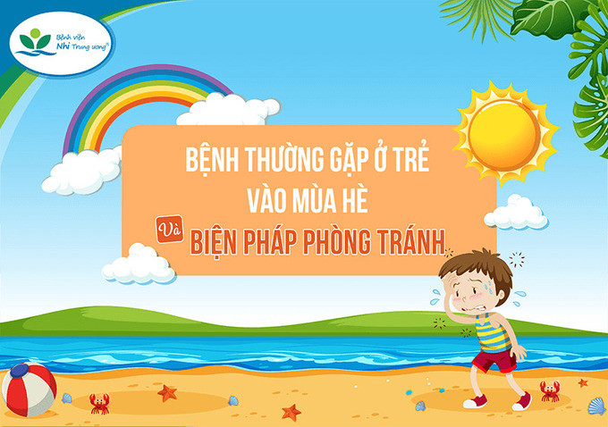 Infographic: Bệnh thường gặp ở trẻ vào mùa hè và biện pháp phòng tránh