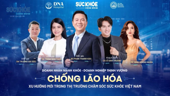 Chương trình “Doanh nhân mạnh khỏe – Doanh nghiệp thịnh vượng” chủ đề “Chống lão hóa – Xu hướng mới trong thị trường chăm sóc sức khỏe Việt Nam”