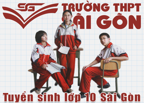 Xét tuyển Lớp 10 THPT Sài Gòn và chính sách Miễn 100% học phí năm 2024