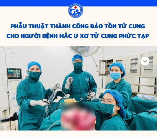 Vĩnh Phúc: Phẫu thuật thành công bảo tồn tử cung cho người bệnh có khối u xơ tử cung lớn, phức tạp