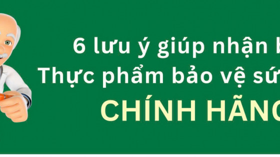 Infographic: 6 lưu ý giúp nhận biết thực phẩm bảo vệ sức khỏe chính hãng