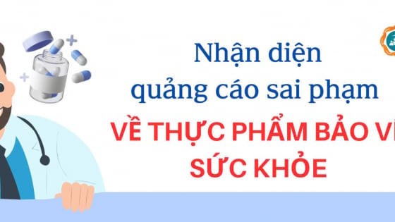 Infographic: Nhận diện quảng cáo sai phạm về thực phẩm bảo vệ sức khỏe