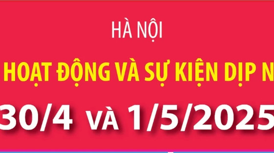 Infographic: Chuỗi hoạt động và sự kiện dịp nghỉ lễ 30/4 và 1/5/2025 tại Hà Nội