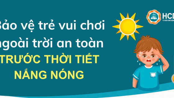 Bảo vệ trẻ vui chơi ngoài trời an toàn trước thời tiết nắng nóng