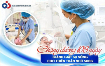 Hành trình 108 ngày giành lại sự sống của Em bé sinh non 500 gram