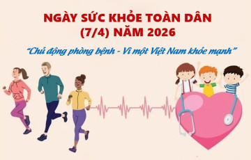 Ngày Sức khỏe toàn dân 7/4/2026: Chủ động phòng bệnh - Vì một Việt Nam khỏe mạnh