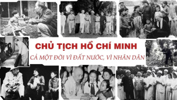 Chủ tịch Hồ Chí Minh - Cả một đời vì đất nước, vì nhân dân